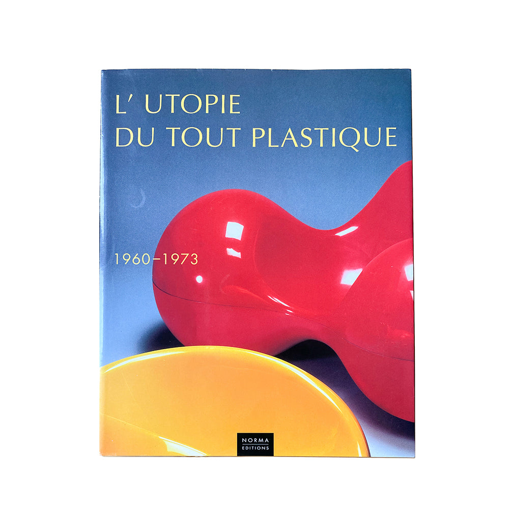 Libro L'Utopie du tout plastique, 1960-1973. Norma Editions