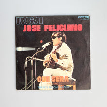 Load image into Gallery viewer, SINGLE. Jose Feliciano. Que Sera
