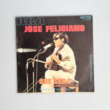 Load image into Gallery viewer, SINGLE. Jose Feliciano. Que Sera
