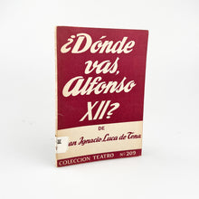 이미지를 갤러리 뷰어에 로드 , ¿Dónde vas, Alfonso XII?, Juan Ignacio Luca de Tena, Colección Teatro Nº 209
