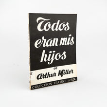 Laden Sie das Bild in den Galerie-Viewer, Todos era mis Hijos, Arthur Miller, Colección Teatro Nº 324
