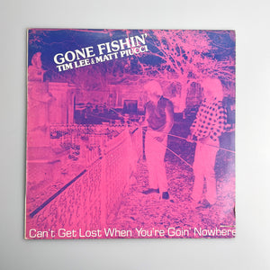 LP. Matt Piucci & Tim Lee. Gone Fishin'