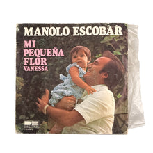 Laden Sie das Bild in den Galerie-Viewer, SINGLE. Manolo Escobar. Mi Pequeña Flor (Vanessa)
