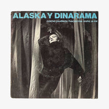 Laden Sie das Bild in den Galerie-Viewer, SINGLE. Alaska Y Dinarama. Como Pudiste Hacerme Esto A Mi
