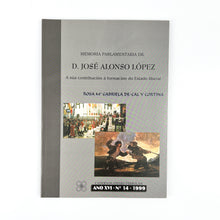 Load image into Gallery viewer, Memoria Parlamentaria de D. José Alonso López, a sua contribución á formación do Estado liberal
