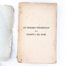 Load image into Gallery viewer, Los problemas Fundamentales de la Filosofía y del Dogma, Tomo Primero
