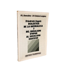 Laden Sie das Bild in den Galerie-Viewer, Friedrich Engels: Dialectica de la Naturaleza y del Socialismo Utópico al socialismo Científico, A.L. González, J.M. Ibáñez Langlois
