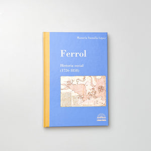 Ferrol, Historia Social (1726-1858) Manuela Santalla Lopez