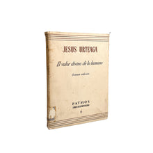 Cargar imagen en el visor de la galería, El Valor divino de lo humano, Jesus Urteaga

