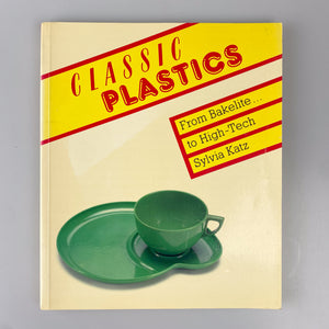 Classic Plastics, From Bakelite... to High-Tech. Sylvia Katz.
