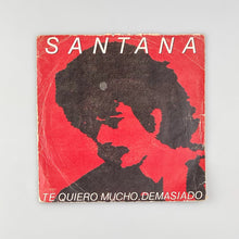 Cargar imagen en el visor de la galería, SINGLE. Santana. Te Quiero Mucho, Demasiado
