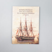 Cargar imagen en el visor de la galería, Alvargonzález: Una Saga Familiar en la Armada Española (1795-2014), Ramón Mª Alvargonzález Rodríguez
