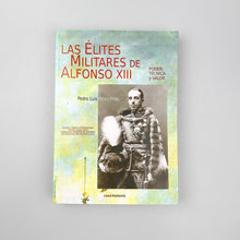Cargar imagen en el visor de la galería, Las élites militares de Alfonso XIII, Pedro Luis Pérez Frías
