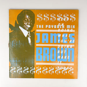 MAXI LP. James Brown. The Payback Mix (Keep On Doing What You're Doing But Make It Funky)