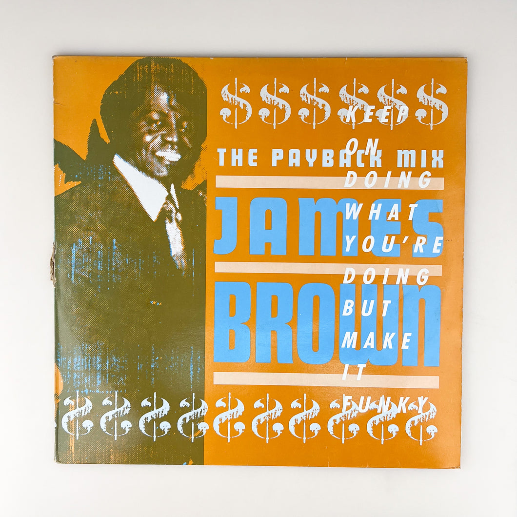 MAXI LP. James Brown. The Payback Mix (Keep On Doing What You're Doing But Make It Funky)