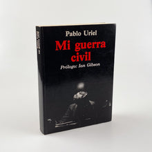 Laden Sie das Bild in den Galerie-Viewer, Mi guerra civil, Pablo Uriel.
