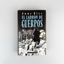 Laden Sie das Bild in den Galerie-Viewer, El ladrón de cuerpos, Anne Rice
