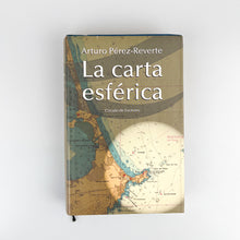 Laden Sie das Bild in den Galerie-Viewer, La Carta Esférica, Arturo Pérez-Reverte
