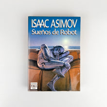Laden Sie das Bild in den Galerie-Viewer, Sueños de Robot, Isaac Asimov

