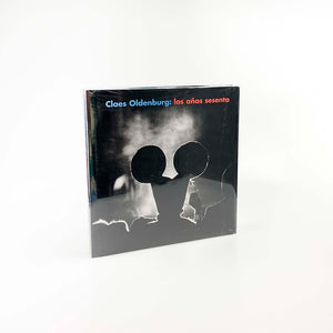 Claes Oldenburg: los años sesenta.