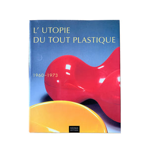 책 L'Utopie du tout plastique, 1960-1973. 노마 에디션.